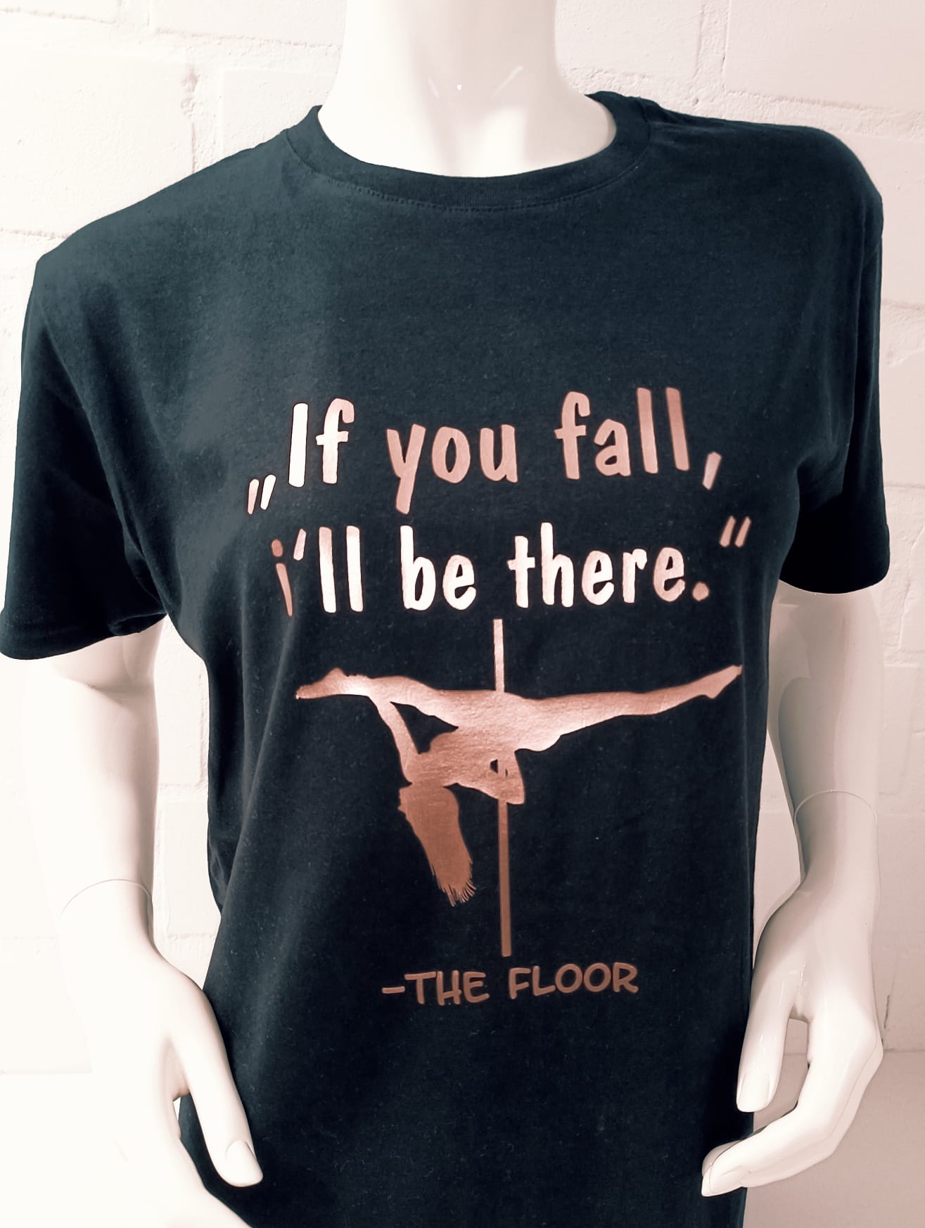 Pole Dance Shirt If you fall, I'll be there...the floor