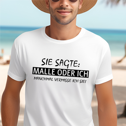 Malle oder ich Shirt, Shirt Lustige Sprücke, Mallorca Spruch Shirt, Männer Shirt